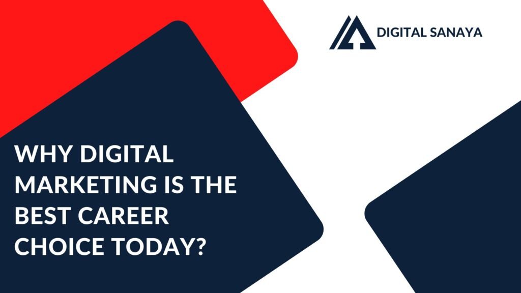 "Why Digital Marketing is the Best Career Choice Today?- Digital Sanaya